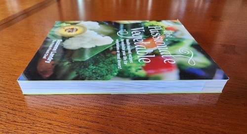 The Passionate Vegetable: Health Inspired Recipes to Revitalize Your Life for... - Picture 5 of 5