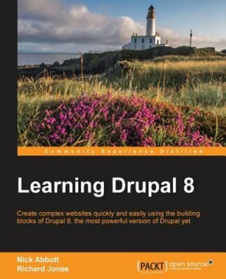 Learning Drupal 8: Create complex websites quickly and easily using the building