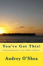 Youve Got This: Finding Happiness in the Midst of Misery - VERY GOOD