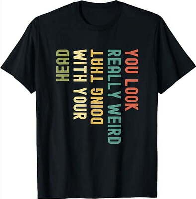 Funny You Look Really weird Doing That With Your Head Short Sleeve T-Shirt