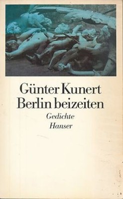 Berlin beizeiten. Gedichte. Kunert, Günter: