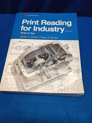 Print Reading for Industry : Write-In Text by Ryan K. Brown and Walter C. Brown