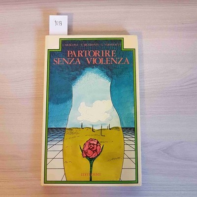 PARTORIRE SENZA VIOLENZA - ARAGONA, BRABANTI - EDITIEMME parto ostetrica 1982