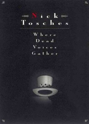 Where Dead Voices Gather, Paperback by Tosches, Nick, Brand New, Free shippin...