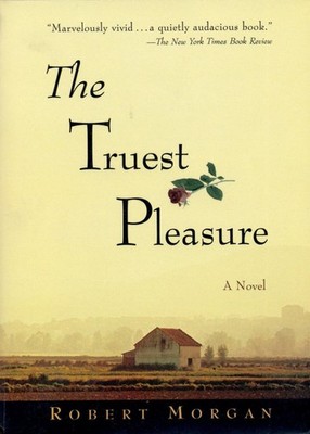 The Truest Pleasure - Morgan, Robert - Very Good - See condition notes