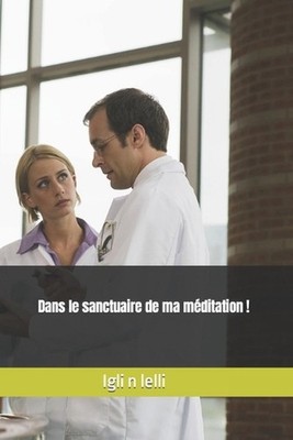Dans le sanctuaire de ma mditation ! by Igli N. Lelli (French) Paperback Book