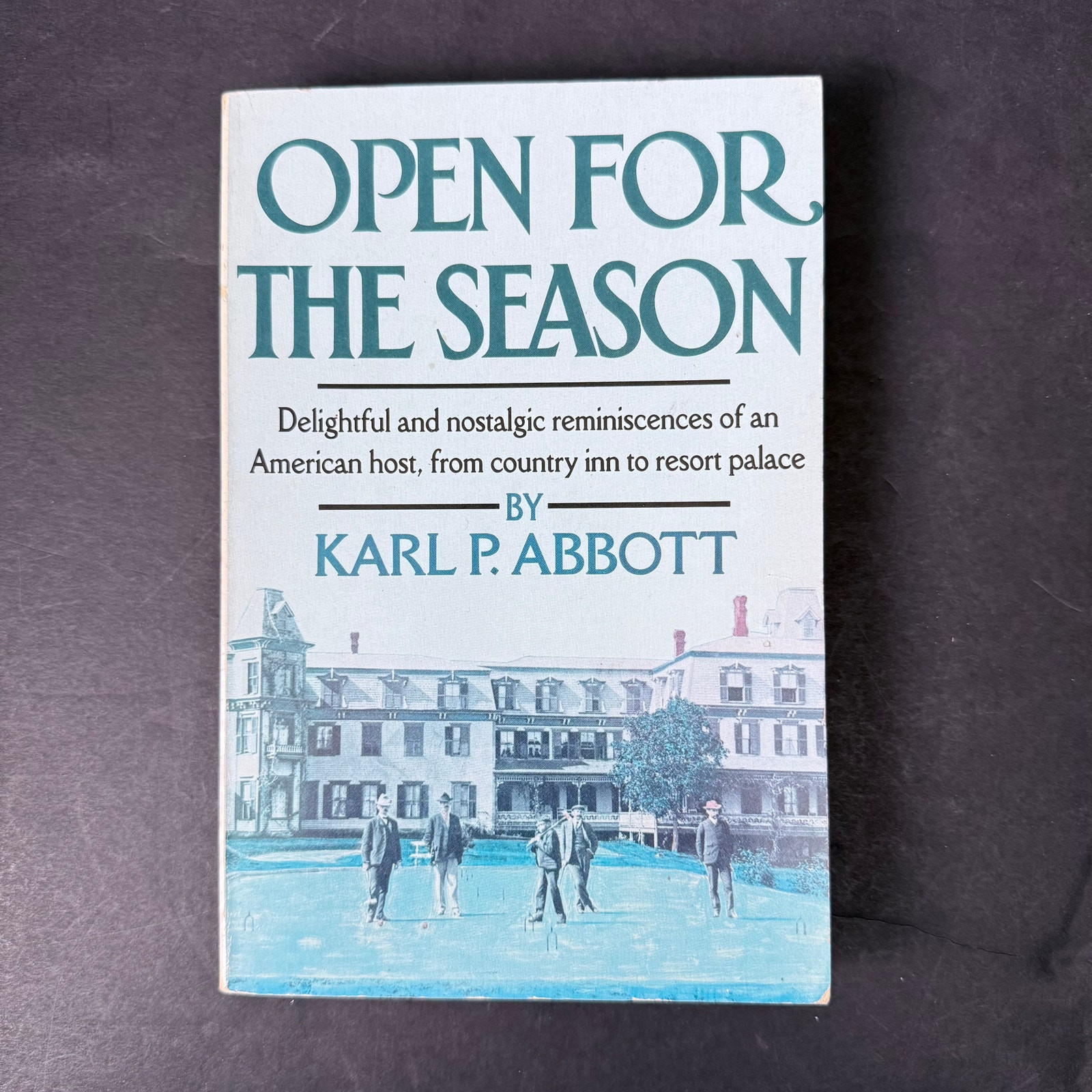 Open for the Season Recollections of New England's Famous Host 1950 Karl Abbott