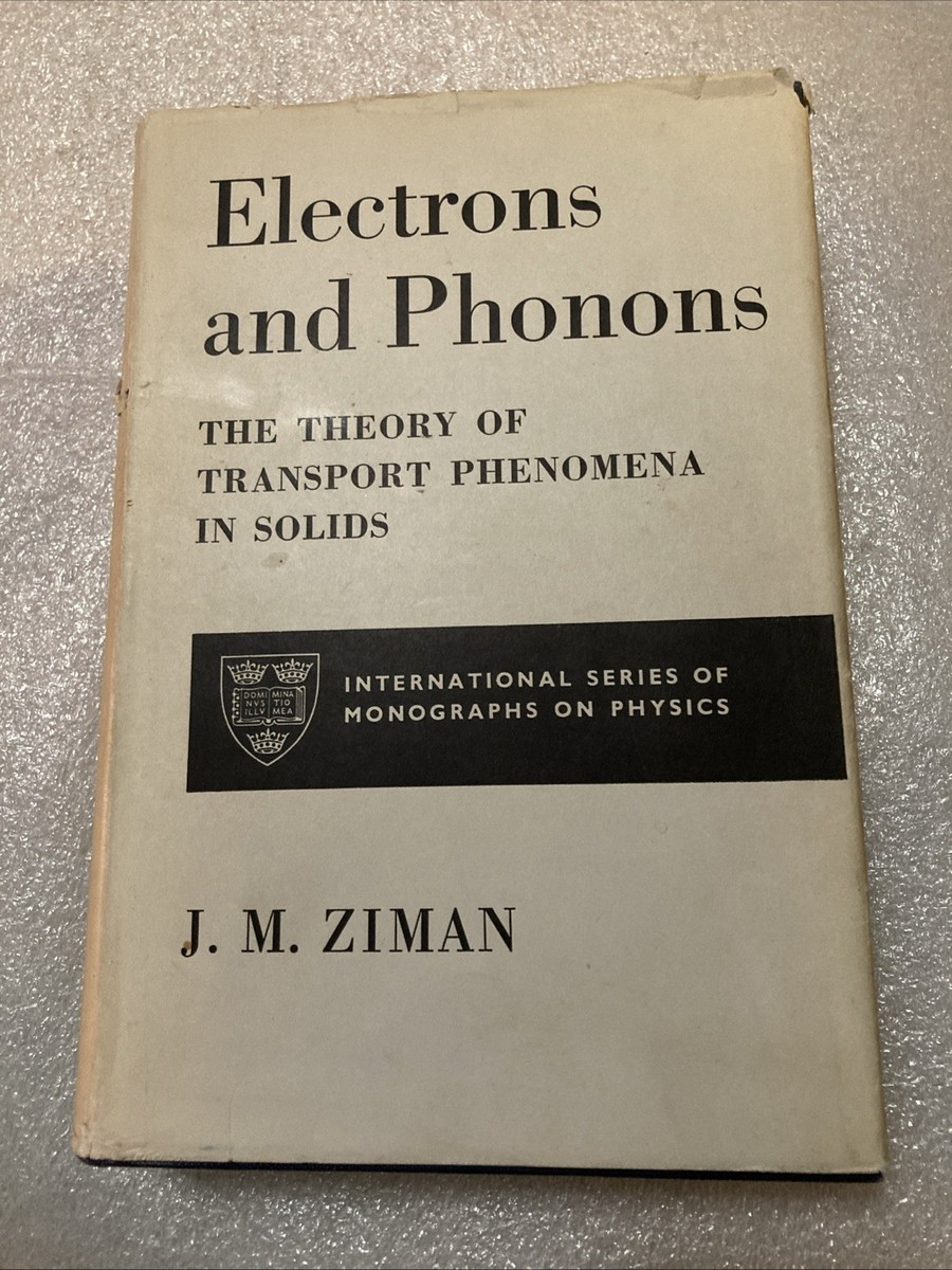 洋書 Electrons and Phonons - Ziman Electrons and Phonons: The Theory of Transport Phenomena in Solids