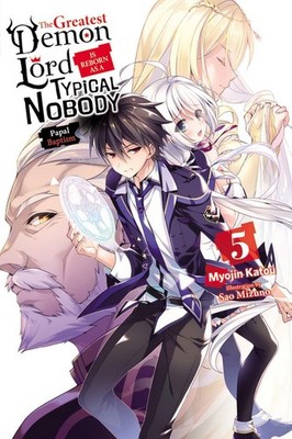 The Greatest Demon Lord Is Reborn as a Typical Nobody, Vol. 5 (light novel) by M