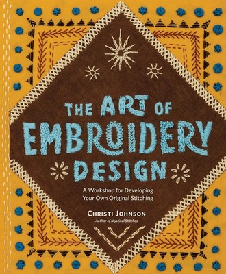 The Art of Embroidery Design Christi Johnson Buch 192 S. Englisch 2025
