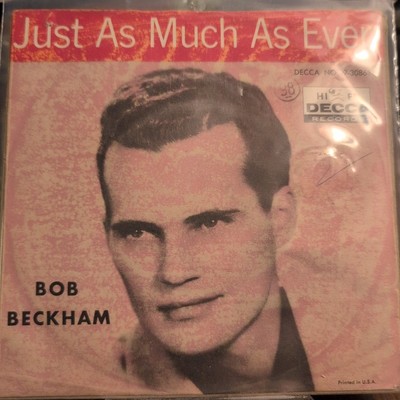 BOB BECKHAM: just as much as ever DECCA 7'' Single 45 RPM