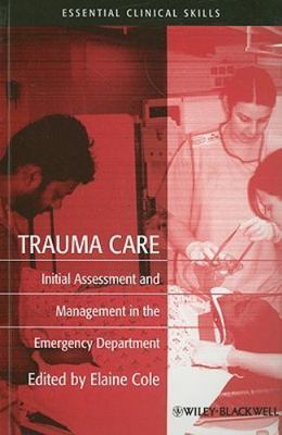 Trauma Care : Initial Assessment and Management in the Emergency Department, ...