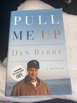 SIGNED -Pull Me Up : A Memoir by Dan Barry 2004, Hardcover First Edition