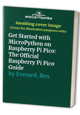Get Started with MicroPython on Raspberr... by Everard, Ben Paperback / softback