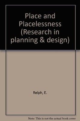 PLACE AND PLACELESSNESS (RESEARCH IN PLANNING & DESIGN) By E. C. Relph