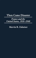 Marvin R. Zahniser | Then Came Disaster | Buch | Englisch (2002) | Gebunden