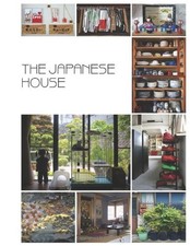 THE JAPANESE HOUSE: MATERIAL CULTURE IN THE MODERN HOME By Inge Daniels