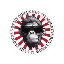 Pegatina Not My Circus Not My Monkeys But I Know All The Clowns pegatinas corte beso
