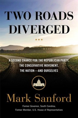 Two Roads Diverged: A Second Chance for the Republican Party, the Conservative M
