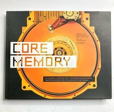 Core Memory : A Visual Survey of Vintage Computers Mark Richards Silicon Valley