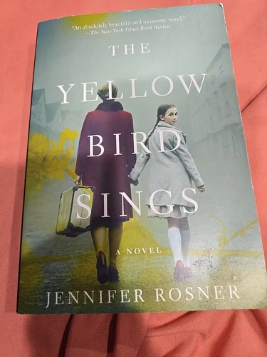The Yellow Bird Sings: A Novel by Rosner, Jennifer [Paperback]