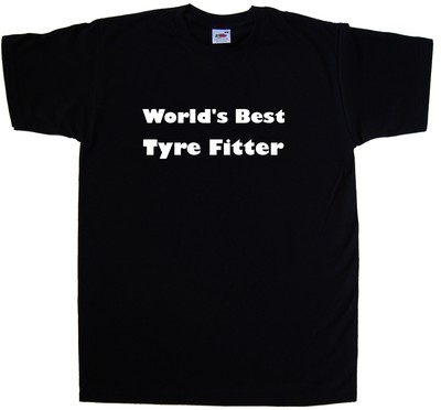 World's Best Tyre Fitter T-Shirt