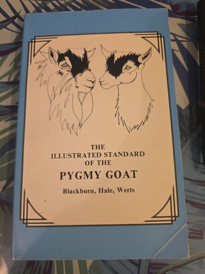 THE ILLUSTRATED STANDARD OF THE PYGMY GOAT By Lorrie B. Blackburn Mint Condition