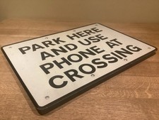 Original Railway Warning Sign ~ PARK HERE AND USE THE PHONE AT CROSSING