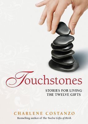 Touchstones: Stories for Living The Twelve Gifts by Charlene Costanzo