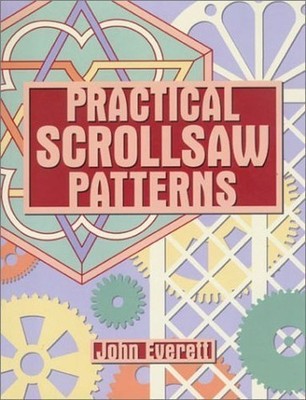 Practical Scrollsaw Patterns by Everett, John 1861081626 FREE Shipping