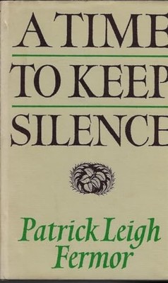A Time to Keep Silence by Leigh Fermor, Patrick Hardback Book The Fast Free