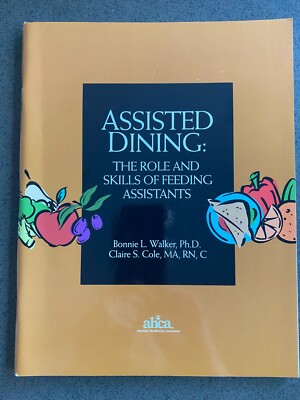 Assisted Dining (The Role and Skills of Feeding Assistants) Bonnie L. Walker -VG