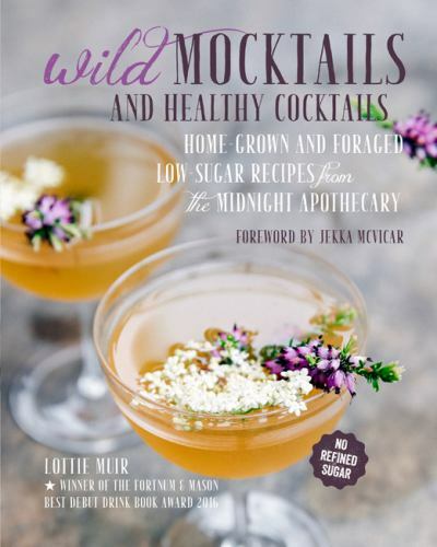 Wild Mocktails and Healthy Cocktails: Home-grown and foraged low-sugar recipes f - Imagen 1 de 1