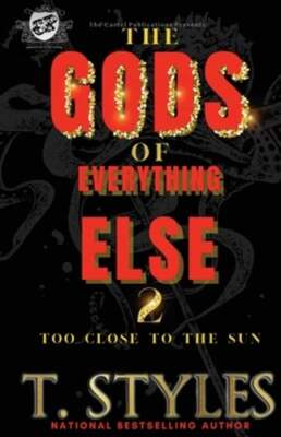 The Gods of Everything Else 2: Too Close To The Sun (The Cartel Publications