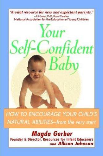 Your Self-Confident Baby: How to Encourage 0471178837, Magda