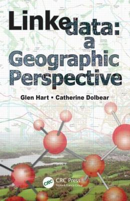 Linked Data : A Geographic Perspective, Hardcover by Hart, Glen; Dolbear, Cat...