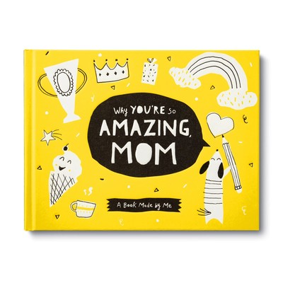 Why You re So Amazing, Mom: A Book Made by Me