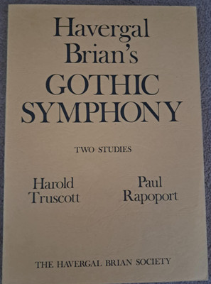 HAVERGAL BRIAN Gothic Symphony Two Studies Harold Truscott Paul Rapoport Brian's