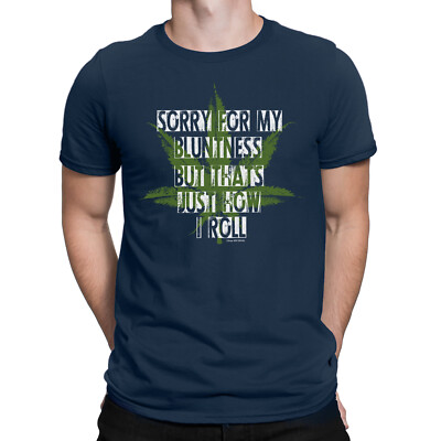 Mens Weed T-Shirt Tee - Sorry Bluntness Thats How I roll Cannabis Spliff tee