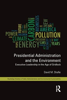 Presidential Administration and the Environment: Executive Leadership in the ...