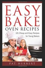 Easy Bake Oven Recipes: 101 Cheap and Easy Recipes for Young Bakers (Kid - GOOD