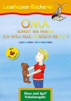 Gudrun Mebs / OMA, schreit der Frieder. ICH WILL AUSLÄNDISCH REDEN! / Silbe