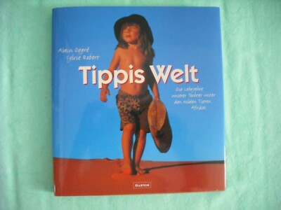 TIPPIS WELT ~ von ihren Eltern Alain Degré & Sylvie Robert ~ Ullstein Vlg.2002