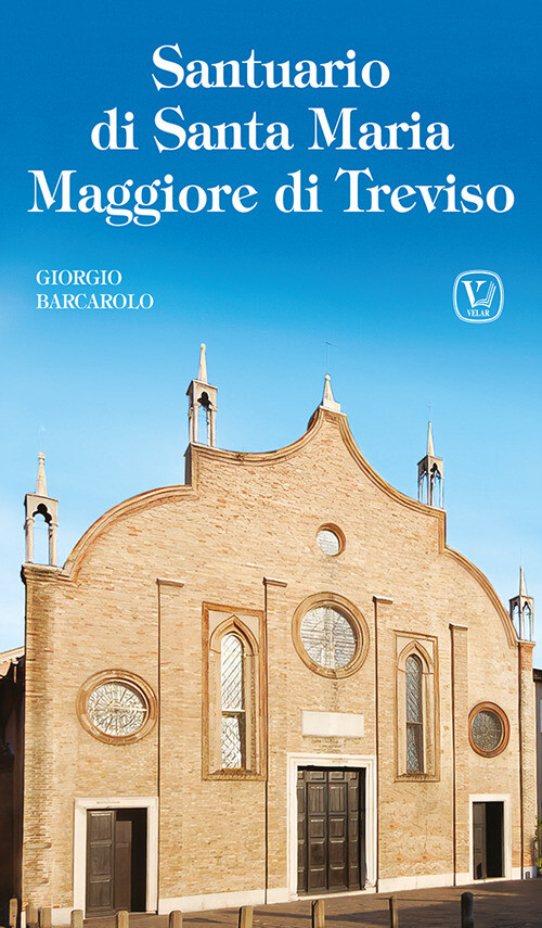 Santuario Di Santa Maria Maggiore Di Treviso - Giorgio Barcarolo - 2024