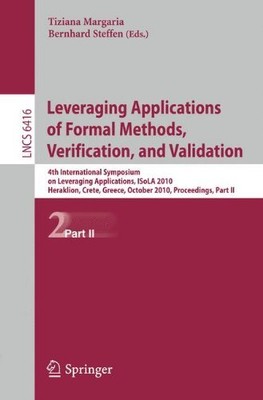 LEVERAGING APPLICATIONS OF FORMAL METHODS, VERIFICATION, By Tiziana Margaria