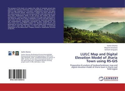 LU/LC Map and Digital Elevation Model of Jharia Town using RS-GIS Somesh Sengupt