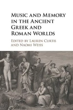 Music and Memory in the Ancient Greek and Roman Worlds - 9781108926959