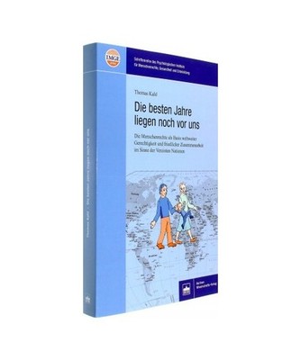 Die besten Jahre liegen noch vor uns: Die Menschenrechte als Basis weltweiter Ge