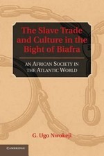The Slave Trade and Culture in the Bight of ... 9781107662209 by Nwokeji, G. Ugo