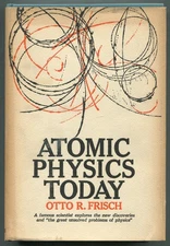Otto R FRISCH / Atomic Physics Today 1961